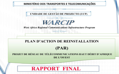 PLAN D’ACTION DE REINSTALLATION (PAR) DU PROJET DE RÉSEAU DE TÉLÉCOMMUNICATIONS HAUT DÉBIT D’AFRIQUE DE L’OUEST